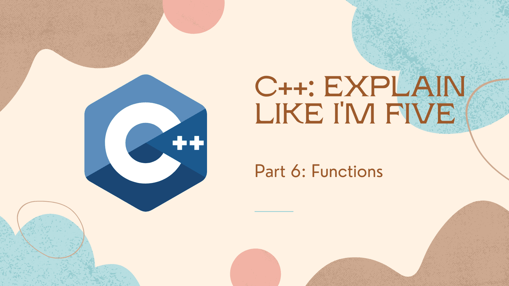 C++: Explain like I’m five – Part 6: Functions