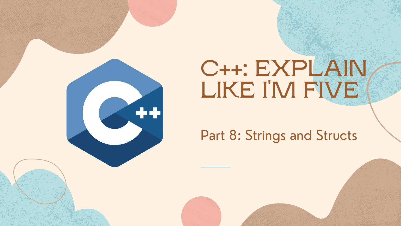 C++: Explain like I’m five – Part 8: Strings and Structs