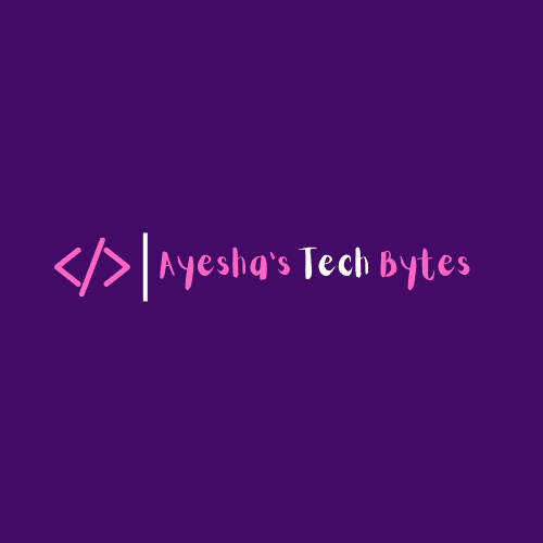 Ayesha's Tech Bytes