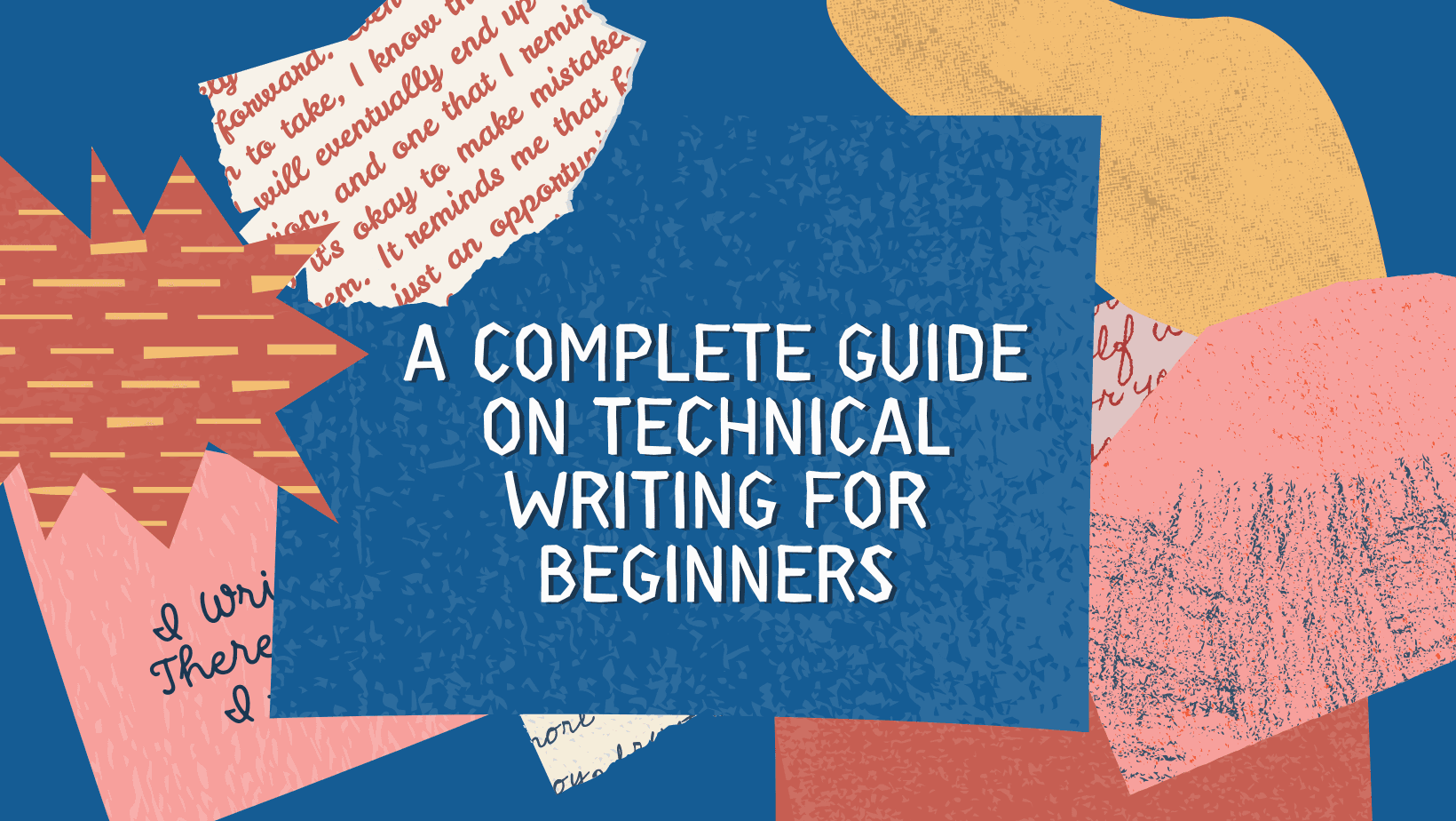 A Complete Guide on Technical Writing For Beginners